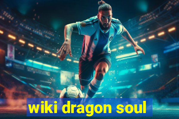 wiki dragon soul